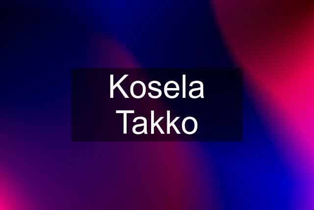 Kosela Takko