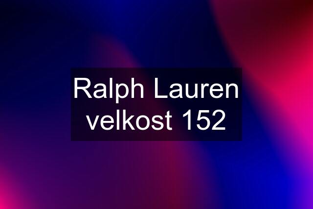 Ralph Lauren velkost 152