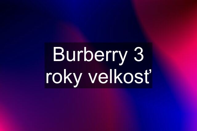 Burberry 3 roky velkosť