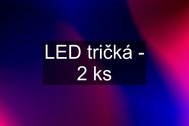LED tričká - 2 ks