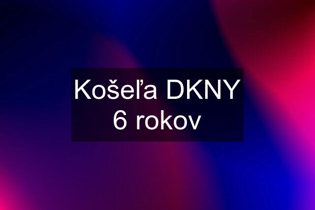 Košeľa DKNY 6 rokov