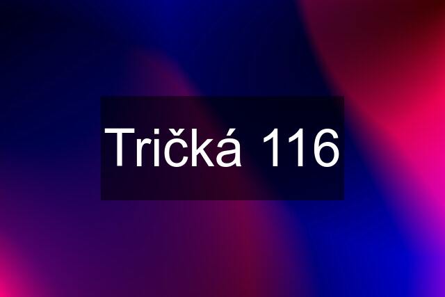 Tričká 116