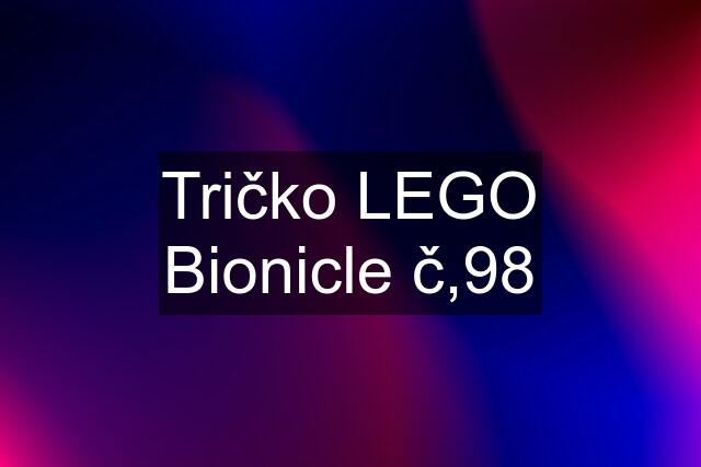 Tričko LEGO Bionicle č,98