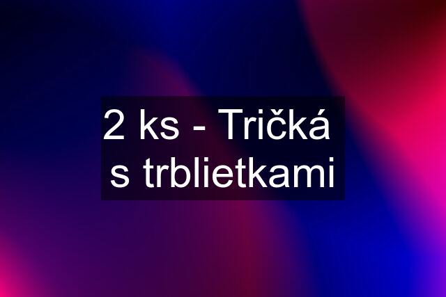 2 ks - Tričká  s trblietkami