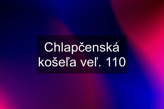 Chlapčenská košeľa veľ. 110