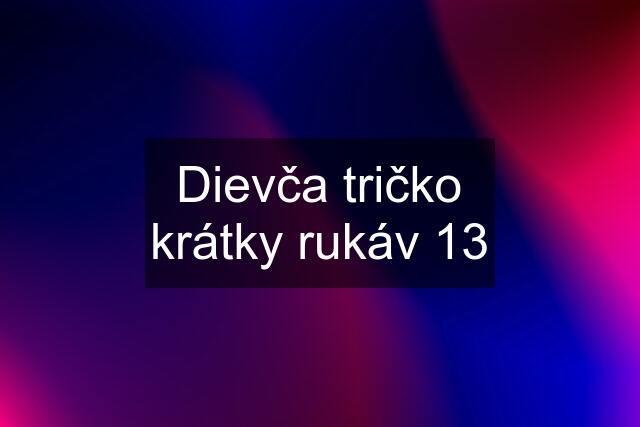 Dievča tričko krátky rukáv 13