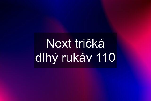 Next tričká dlhý rukáv 110