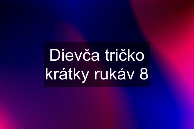 Dievča tričko krátky rukáv 8