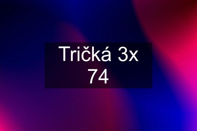 Tričká 3x 74