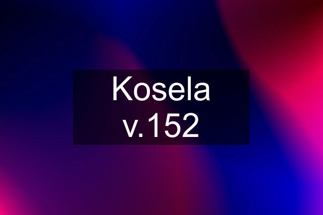 Kosela v.152