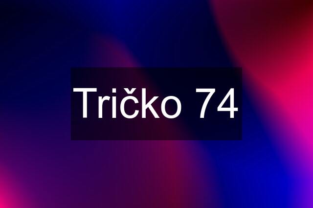 Tričko 74