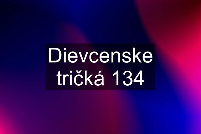 Dievcenske tričká 134