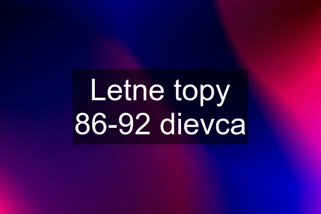 Letne topy 86-92 dievca