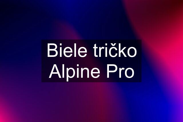 Biele tričko Alpine Pro