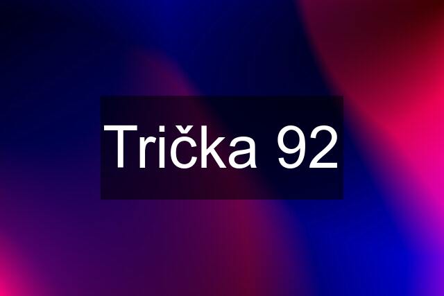 Trička 92