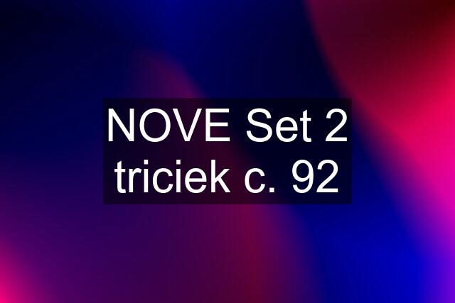 NOVE Set 2 triciek c. 92