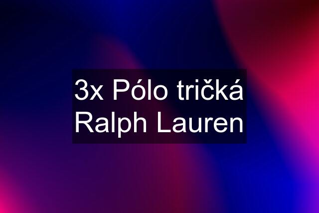 3x Pólo tričká Ralph Lauren