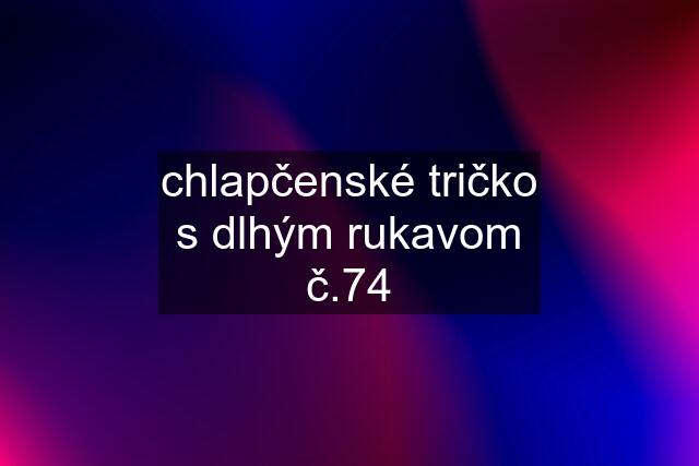 chlapčenské tričko s dlhým rukavom č.74