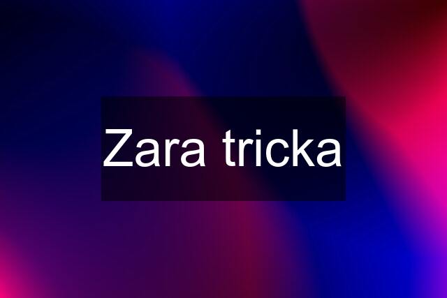 Zara tricka