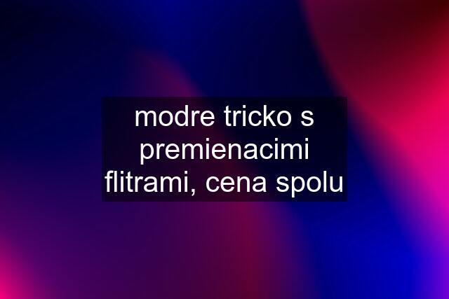 modre tricko s premienacimi flitrami, cena spolu