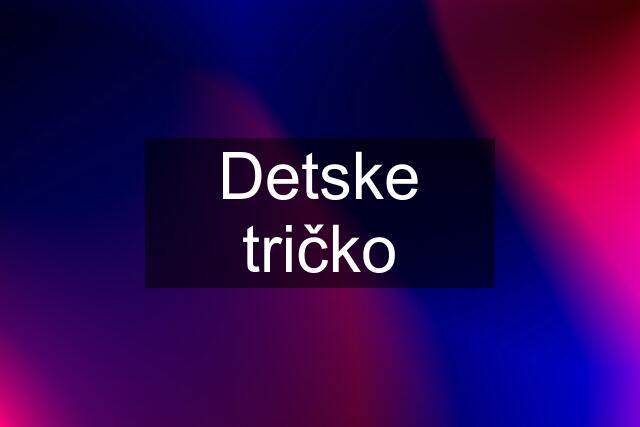 Detske tričko