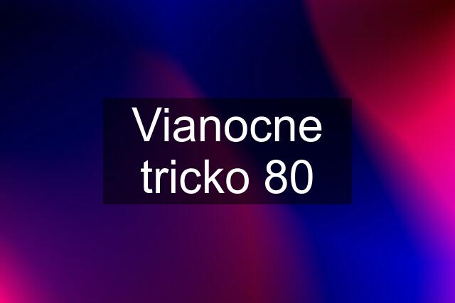 Vianocne tricko 80