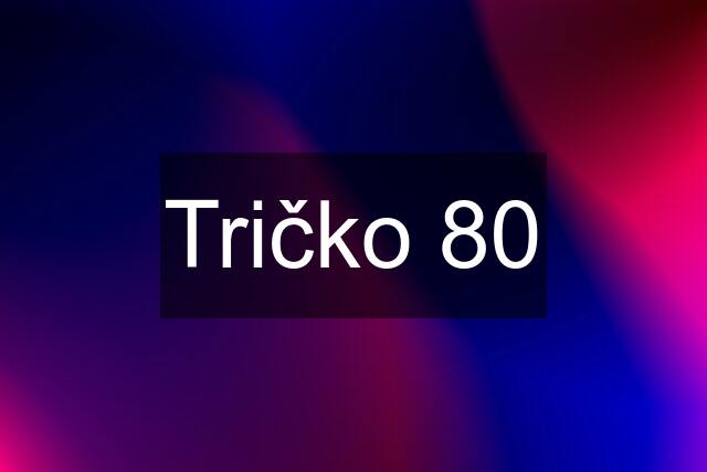 Tričko 80