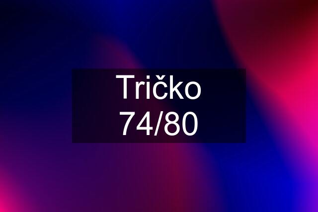 Tričko 74/80