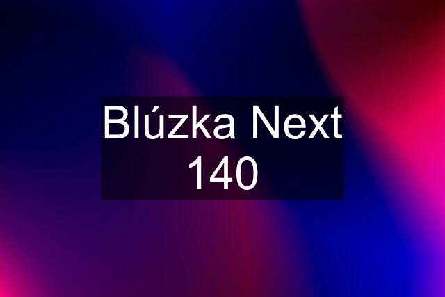 Blúzka Next 140