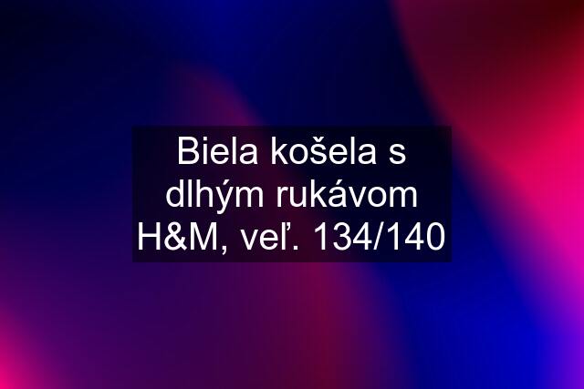 Biela košela s dlhým rukávom H&M, veľ. 134/140