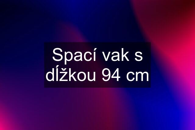 Spací vak s dĺžkou 94 cm