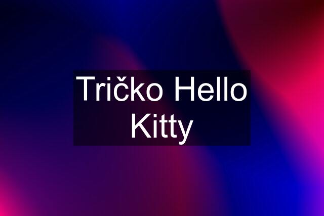 Tričko Hello Kitty