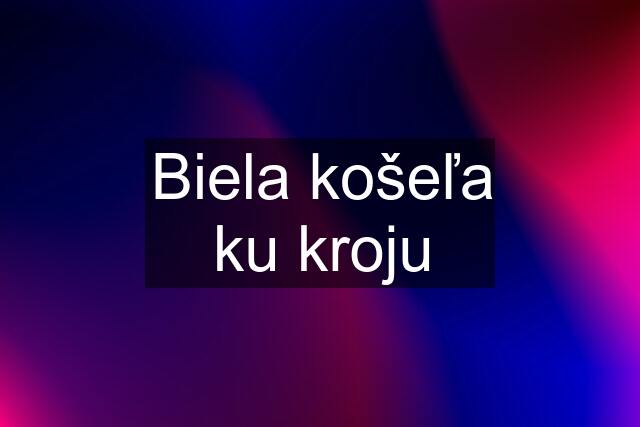 Biela košeľa ku kroju