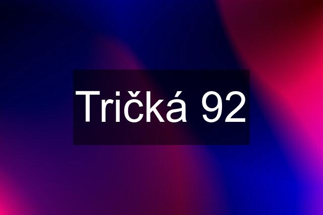 Tričká 92