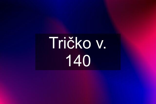 Tričko v. 140