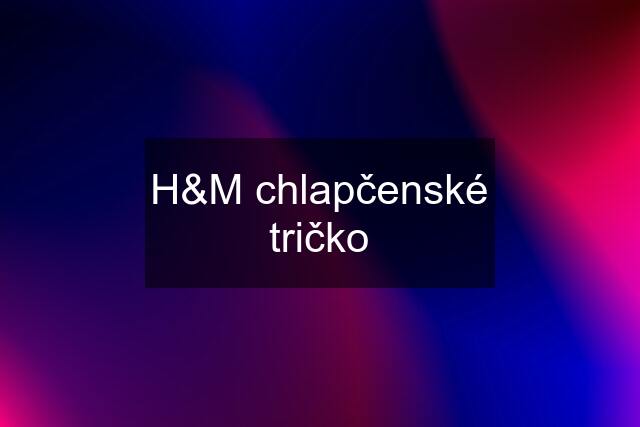 H&M chlapčenské tričko