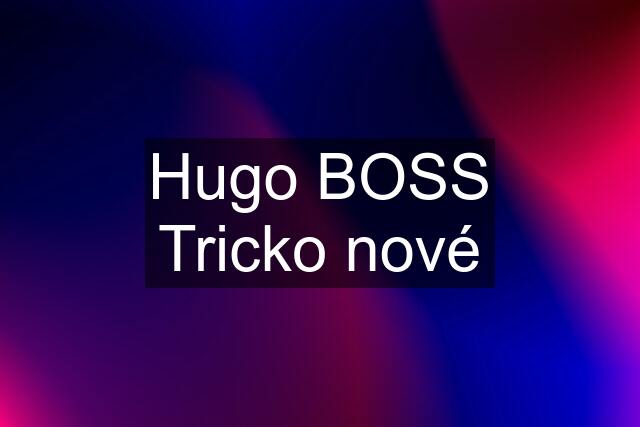 Hugo BOSS Tricko nové