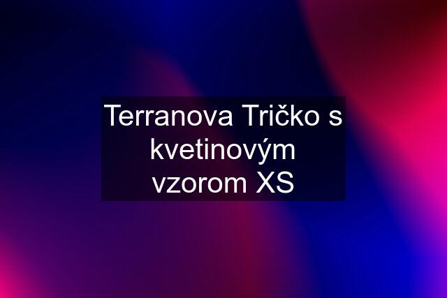 Terranova Tričko s kvetinovým vzorom XS
