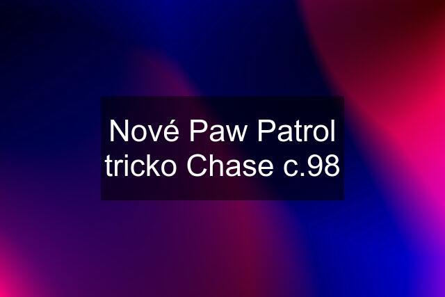 Nové Paw Patrol tricko Chase c.98