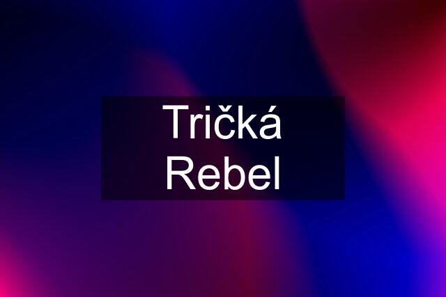 Tričká Rebel