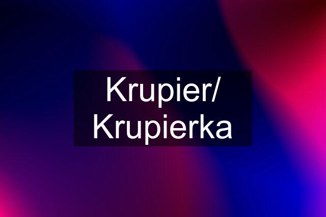 Krupier/ Krupierka