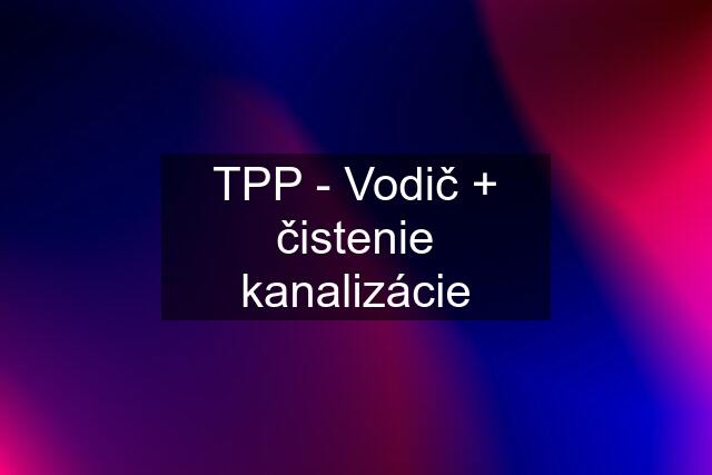 TPP - Vodič + čistenie kanalizácie