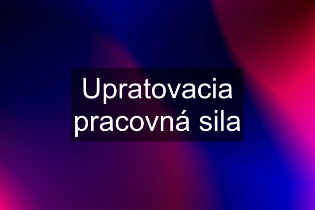 Upratovacia pracovná sila