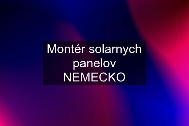 Montér solarnych panelov NEMECKO