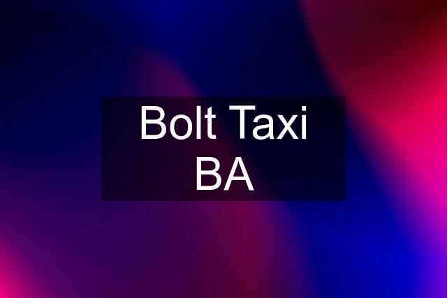 Bolt Taxi BA
