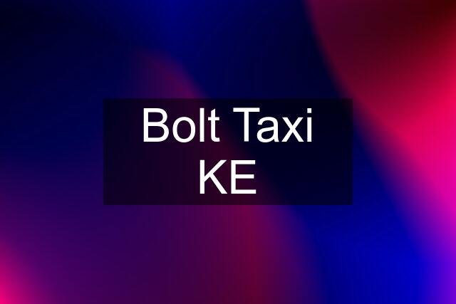 Bolt Taxi KE