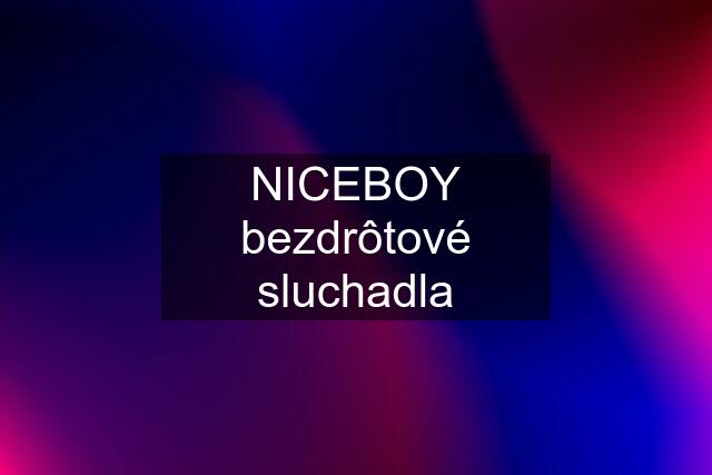 NICEBOY bezdrôtové sluchadla