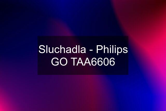 Sluchadla - Philips GO TAA6606