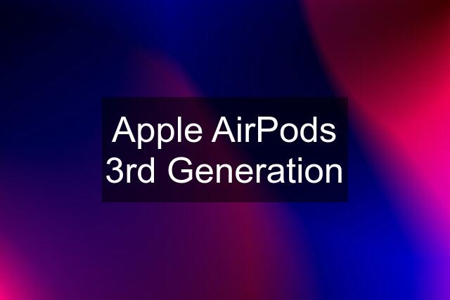 Apple AirPods 3rd Generation