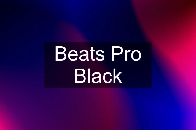 Beats Pro Black